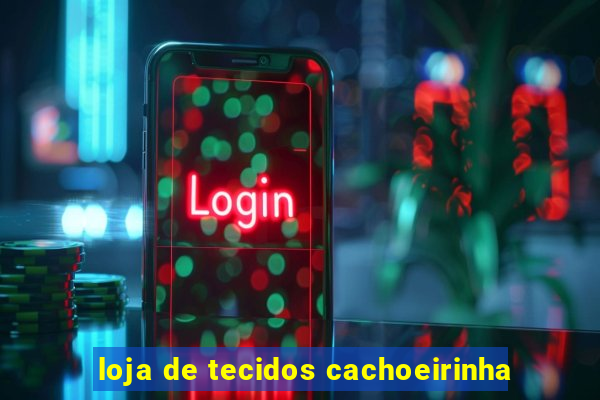 loja de tecidos cachoeirinha